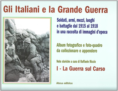 9788870372083-Gli Italiani e la Grande Guerra. Soldati armi, mezzi luoghi e battaglie dal 1915