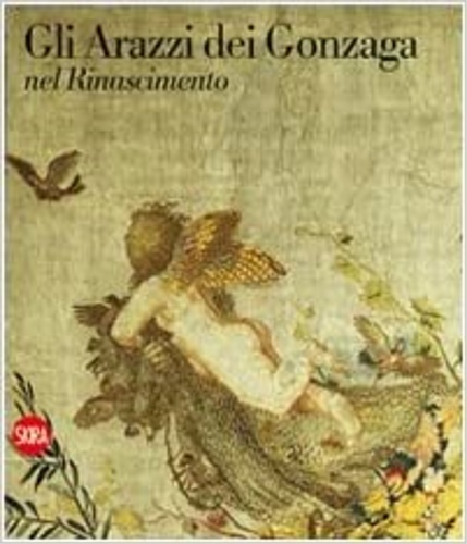 9788857205663-Gli arazzi dei Gonzaga nel Rinascimento.