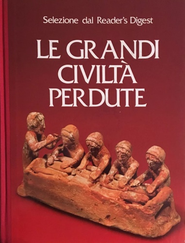 Le grandi civiltà perdute.