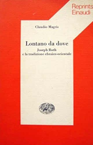 Lontano da dove. Joseph Roth e la tradizione ebraico-orientale.