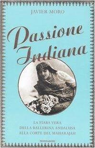 9788804552987-Passione indiana. La fiaba vera della ballerina andalusa alla corte del maharaja
