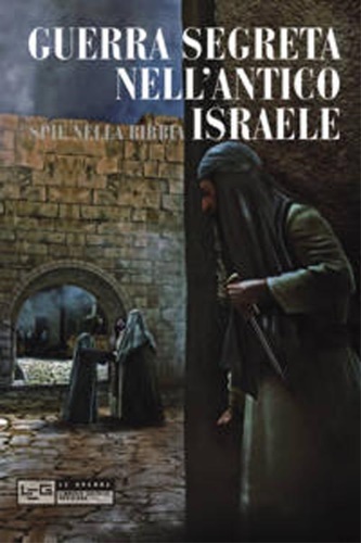9788861022225-Guerra segreta nell'antico Israele. Spie nella Bibbia.