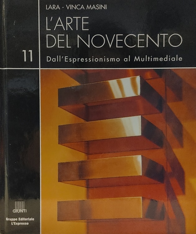 L'arte del Novecento. Dall'Espressionismo al Multimediale. Vol.11. L' arte come