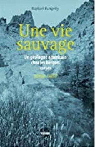 9782824110431-Une vie sauvage - un geologue americain chez les bergers corses (1856-1857).