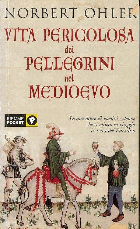9788838469855-Vita pericolosa dei pellegrini nel Medioevo. Sulle tracce degli uomini che viagg
