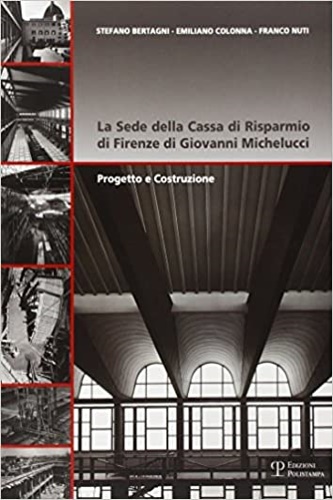 9788859613008-La sede della Cassa di Risparmio di Firenze di Giovanni Michelucci. Progetto e c