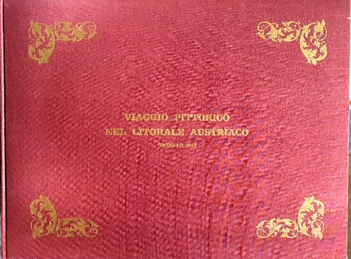 Memorie di un viaggio pittorico nel litorale austriaco.