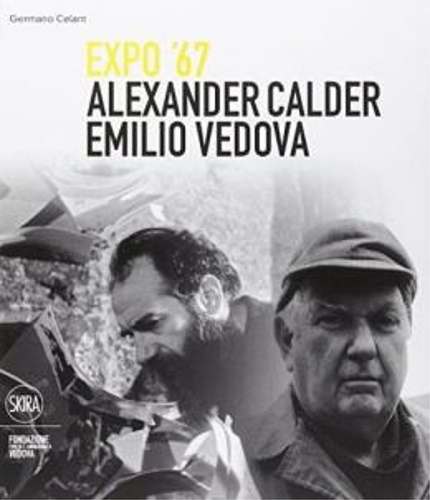 9788857230610-Alexander Calder e Emilio Vedova. Frammenti Expo '67.