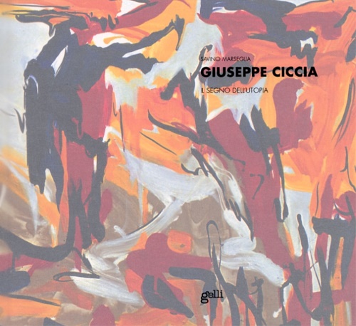 9788889549032-Giuseppe Ciccia. Il segno dell'utopia.