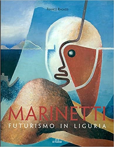 9788871728117-Marinetti, futurismo in Liguria.