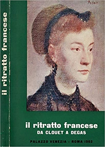 Il ritratto francese da Clouet a Degas.