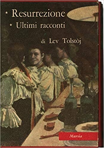 Resurrezione. Ultimi racconti 1889-1910.