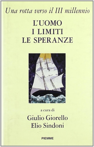 9788838423529-L' uomo, i limiti, le speranze. Una rotta verso il terzo millennio.