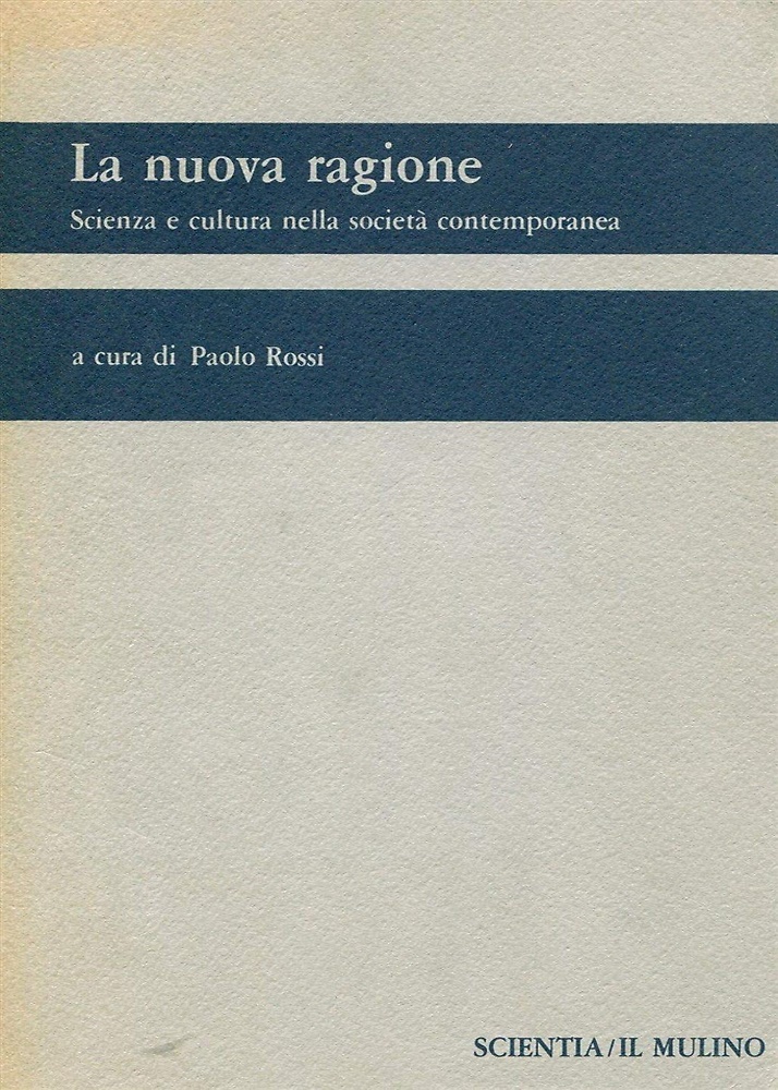 La nuova ragione. Scienza e cultura nella società contemporanea.