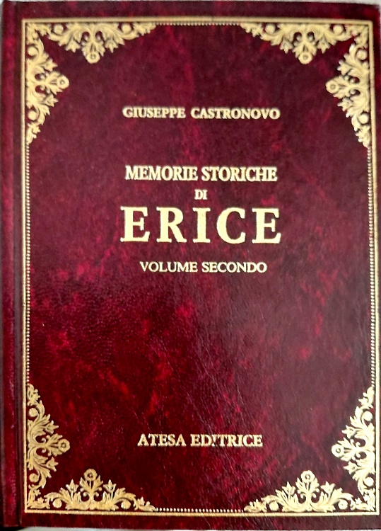 Memorie storiche di Erice. Erice oggi Monte San Giuliano in Sicilia. VOLUME SECO
