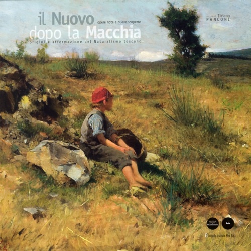 9788877819932-Il nuovo dopo la macchia. Origini e affermazione del naturalismo toscano. Opere