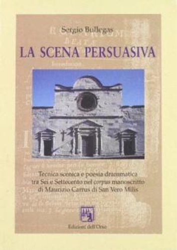 9788876942396-La scena persuasiva. Tecnica scenica e poesia drammatica tra Sei e Settecento ne