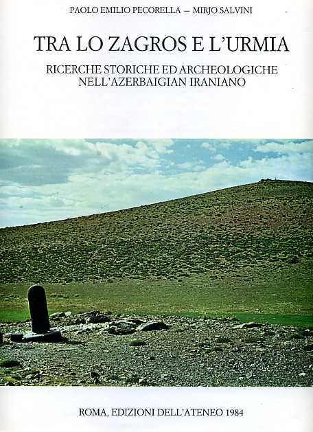 Tra lo Zagros e l'Urmia. Ricerche storiche ed archeologiche nell'Arzebaigian ira