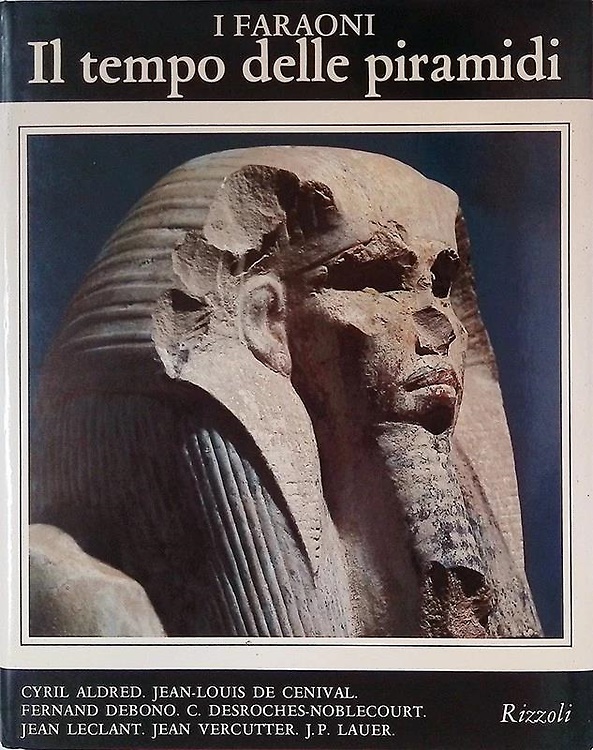 Il Mondo Egizio. I Faraoni. Vol.I: Il tempo delle piramidi dalla preistoria agli