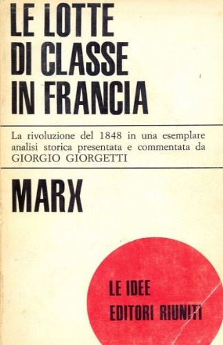 Le lotte di classe in Francia. La rivoluzione del 1848 in una esemplare analisi