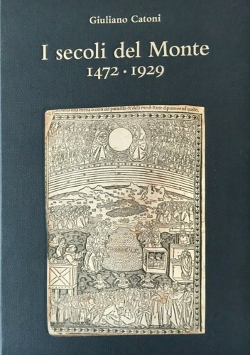 I secoli del Monte 1472-1929.