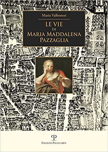 9788859617655-Le vie di Maria Maddalena Pazzaglia.