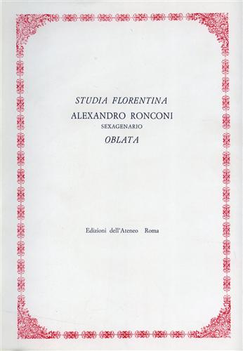 Studia Florentina Alexandro Ronconi sexagenario oblata.