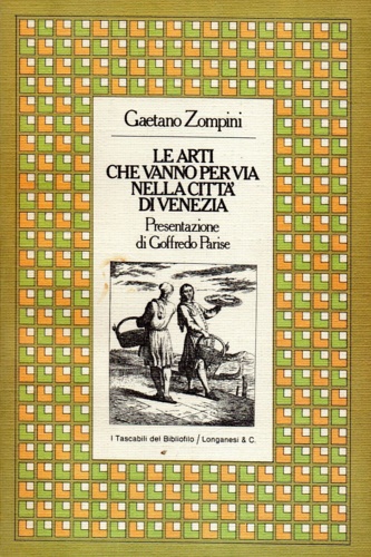 Le arti che vanno per via nella città di Venezia inventate ed incise.