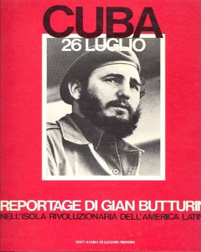 Cuba 26 luglio. Reportage di Gian Butturini nell'isola rivoluzionaria dell'Ameri