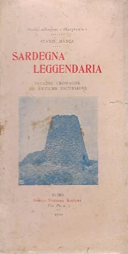 Sardegna leggendaria. Vecchie cronache ed antiche escursioni.
