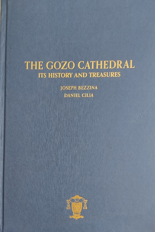 The Gozo Cathedral. Its History And Treasures.