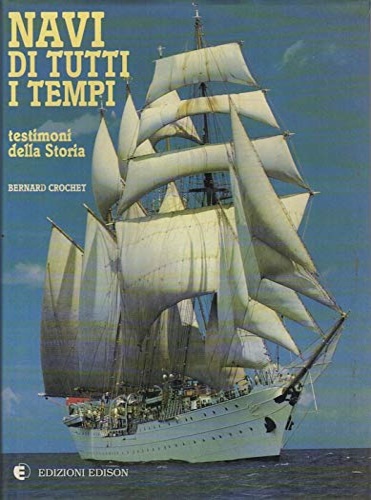 Navi di tutti i tempi. Testimoni della storia.