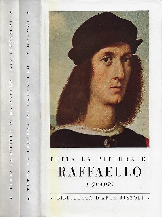 Tutta la pittura di Raffaello. Volume I: Gli affreschi. Volume II: I quadri.