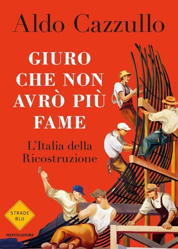 9788804705307-Giuro che non avrò più fame. L'Italia della Ricostruzione.