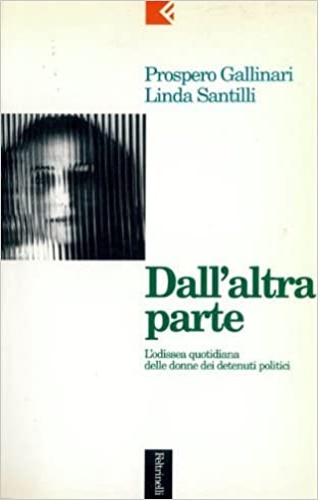 9788807170072-Dall'altra parte. L'odissea quotidiana delle donne dei detenuti politici.