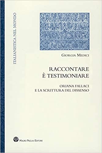 9788856404326-Raccontare è testimoniare. Oriana Fallaci e la scrittura del dissenso.