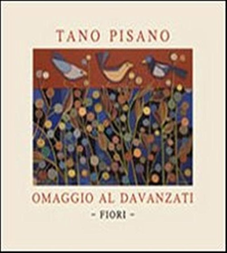 9788890600210-Tano Pisano. Fiori. Omaggio al Davanzati.