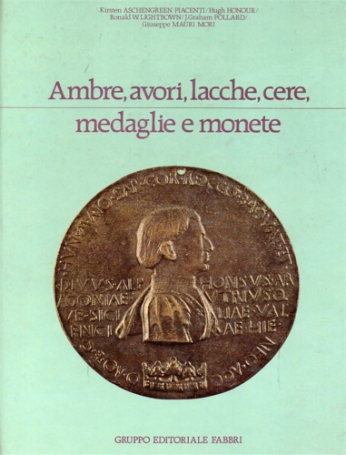Ambre, avori, lacche, cere, medaglie monete.