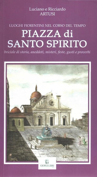 Piazza di Santo Spirito. Briciole di storia, aneddoti, misteri, feste, gusti e p