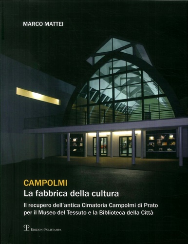 9788859608769-Campolmi. La fabbrica della cultura. Il recupero dell'antica Cimatoria Campolmi