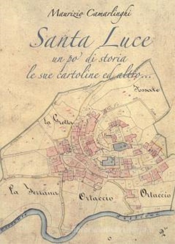 9788883417528-Santa Luce. Un pò di storia, le sue cartoline ed altro...