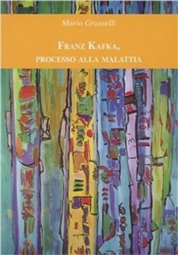 9788895553535-Franz Kafka, processo alla malattia.