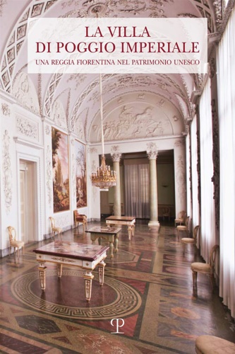 9788859618744-La Villa di Poggio Imperiale. Una reggia fiorentina nel patrimonio Unesco.