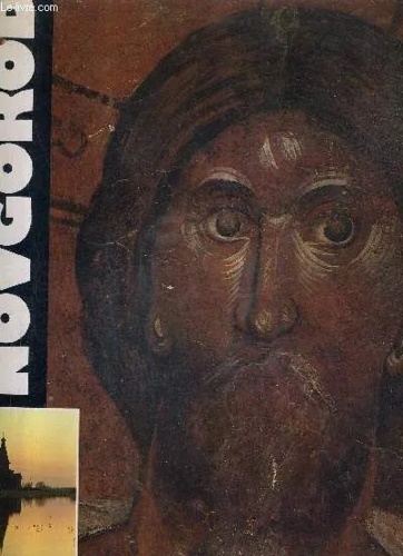 Novgorod architecture et art XI- XVIII e siecles. Architecture, fresques, archeo