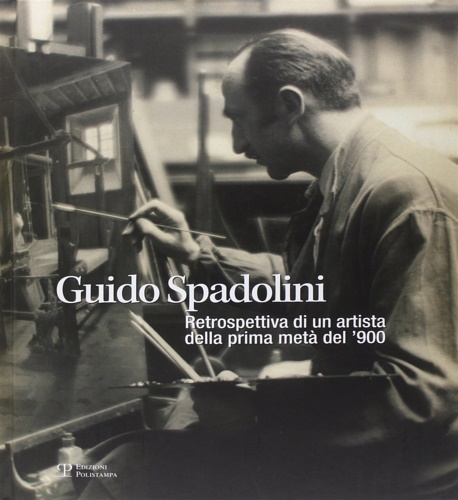 9788859610113-Guido Spadolini. Retrospettiva di un artista della prima metà del '900.