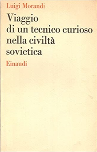 Viaggio di un tecnico curioso nella civiltà sovietica.