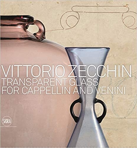 9788857237121-Vittorio Zecchin: Transparent Glass for Cappellin and Venini.