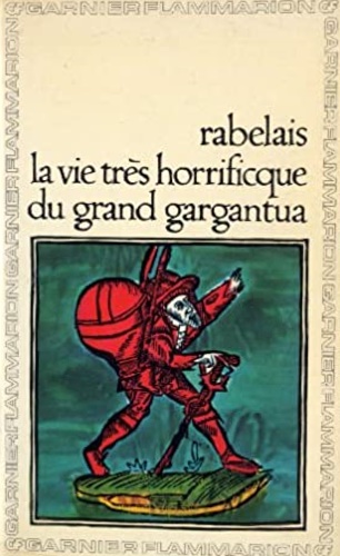 La vie très horrificque du grand Gargantua.
