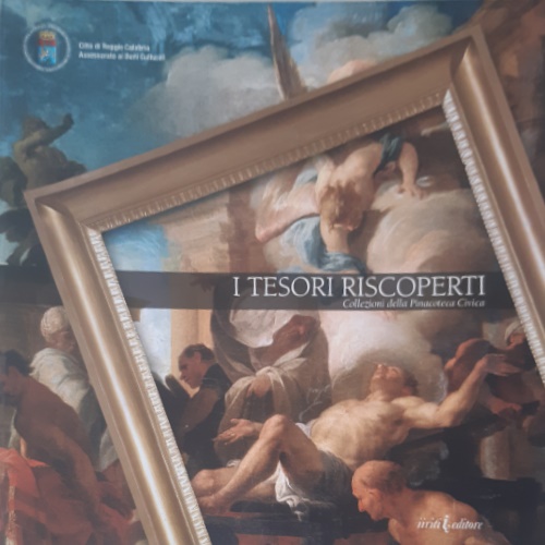 I tesori riscoperti. Collezioni della Pinacoteca Civica.