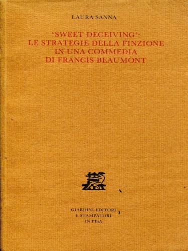9788842712800-Sweet deceiving: le strategie della finzione in una commedia di Francis Beaumont